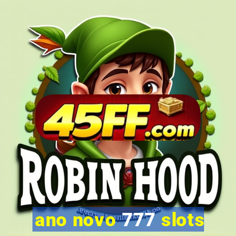 ano novo 777 slots